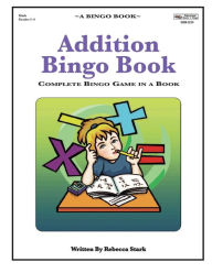Title: Addition Bingo Book: Complete Bingo Game In A Book, Author: Rebecca Stark