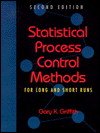 Title: Statistical Process Control Methods for Long and Short Runs / Edition 2, Author: Gary K. Griffith