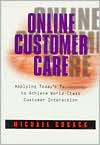 Title: Online Customer Care: Applying Today's Technology to Achieve World-Class Customer Interaction, Author: Michael Cusack