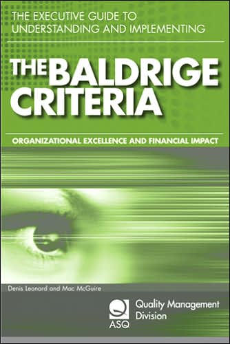 The Executive Guide to Understanding and Implementing the Baldrige Criteria: Improve Revenue and Create Organizational Excellence