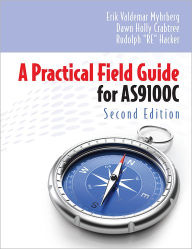 Title: A Practical Field Guide for AS9100C / Edition 2, Author: Erik Valdemar Myhrberg