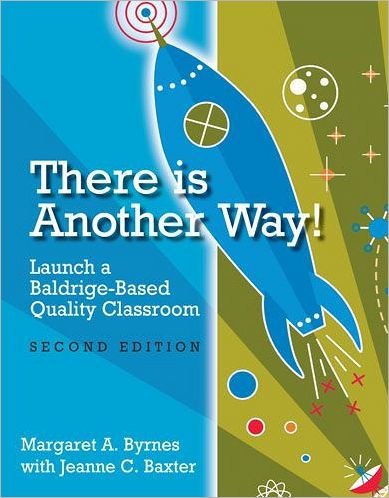 There is Another Way!: Launch a Baldrige-Based Quality Classroom, Second Edition