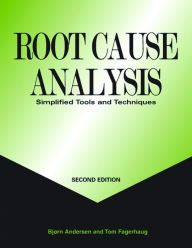 Title: Root Cause Analysis: Simplified Tools and Techniques, Author: Bjorn Andersen