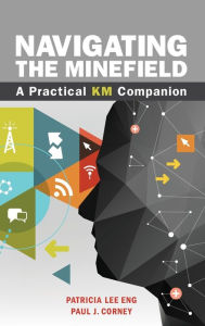 Title: Navigating the Minefield: A Practical KM Companion, Author: Patricia Lee Eng