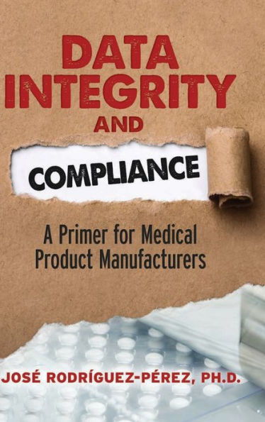 Data Integrity and Compliance: A Primer for Medical Product Manufacturers