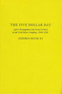 The Five Dollar Day: Labor Management and Social Control in the Ford Motor Company, 1908-1921 / Edition 1