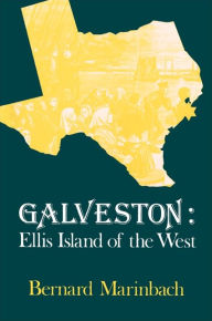Title: Galveston: Ellis Island of the West, Author: Bernard Marinbach
