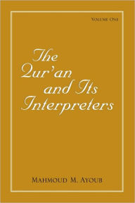 Title: Qur'an and Its Interpreters, The, Volume 1, Author: Mahmoud M. Ayoub
