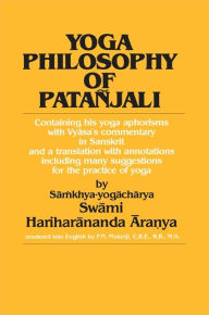 Title: Yoga Philosophy of Patañjali: Containing his yoga aphorisms with Vyasa's commentary in Sanskrit and a translation with annotations including many suggestions for the practice of yoga / Edition 1, Author: Swami Ara?ya Hariharananda