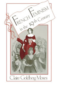 Title: French Feminism in the 19th Century, Author: Claire G. Moses