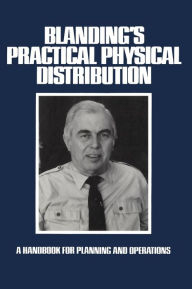Title: Blanding's Practical Physical Distribution: A Handbook for Planning and Operations, Author: Warren Blanding