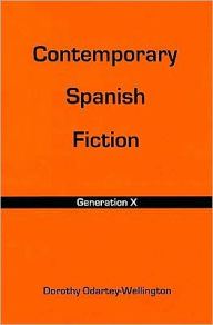 Title: Contemporary Spanish Fiction: Generation X, Author: Dorothy Odartey-Wellington