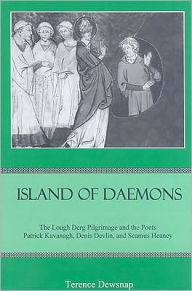 Title: Island of Daemons: The Lough Derg Pilgrimage and the Poets Patrick Kavanagh, and Seamus Heaney, Author: Terence Dewsnap