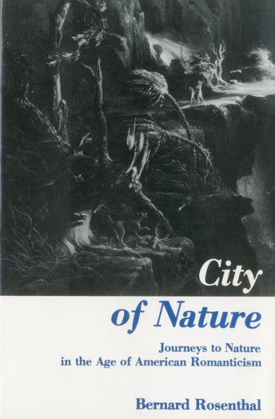 City Of Nature: Journeys to Nature in the Age of American Romanticism