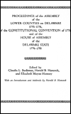 Title: PROCEEDINGS of the ASSEMBLY of the LOWER COUNTIES on DELAWARE 1770-1776, of the CONSTITUTIONAL CONVENTION of 1776 and of the HOUSE of ASSEMBLY of the DELAWARE STATE 1776-1781 (V.1), Author: Claudia Bushman