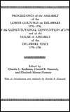 PROCEEDINGS of the ASSEMBLY of the LOWER COUNTIES on DELAWARE 1770-1776, of the CONSTITUTIONAL CONVENTION of 1776 and of the HOUSE of ASSEMBLY of the DELAWARE STATE 1776-1781 (V.1)