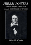 Title: Hiram Powers: Vermont Sculptor, Life, 1805-1873, Author: Richard Wunder