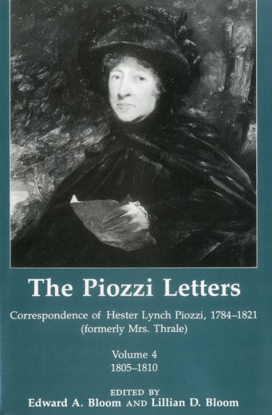 The Piozzi Letters V4: Correspondence of Hester Lynch Piozzi, 1784-1821 (Formerly Mrs. Thrale) 1805-1810
