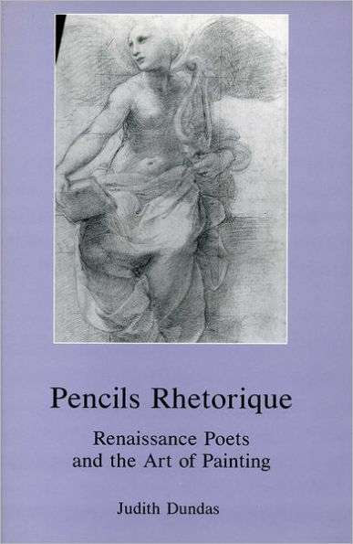 Pencils Rhetorique: Renaissance Poets and the Art of Painting