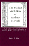 Modest Ambition Of Andrew Marvell: A Study of Marvell and His Relation to Lovelace, Fairfax, Cromwell, and Milton