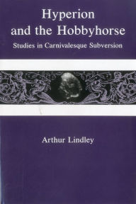 Title: Hyperion & HobbyHorse: Studies in Carnivalesque Subversion, Author: Arthur Lindley