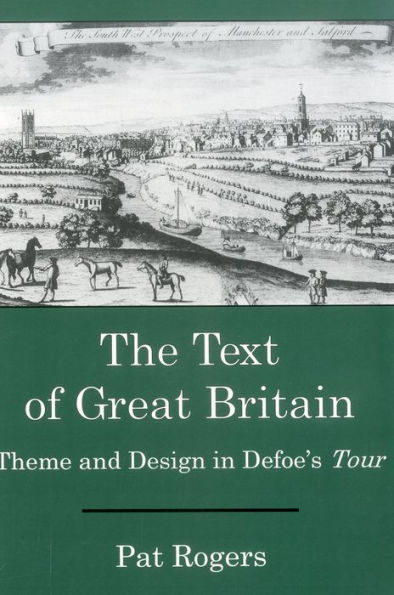 The Text Of Great Britain: Theme and Design in Defoe's Tour