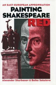 Title: Painting Shakespeare Red: An East-European Appropriation, Author: Aleksandur Shurbanov