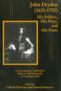 John Dryden 1631-1700: His Politics, His Plays, and His Poets