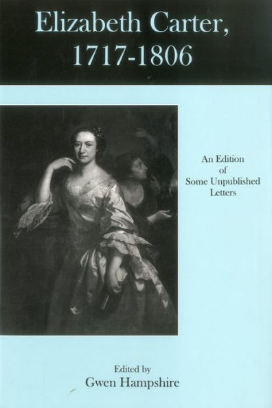 Elizabeth Carter, 1717-1806: An Edition Of Some Unpublished Letters