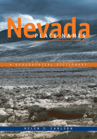 Title: Nevada Place Names: A Geographical Dictionary, Author: Helen S. Carlson