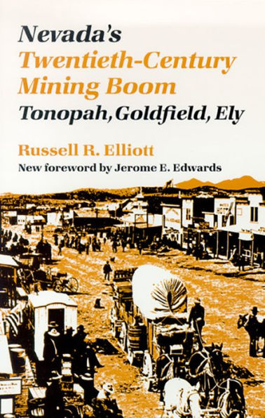 Nevada's Twentieth-Century Mining Boom: Tonopah, Goldfield, Ely