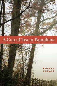 Title: A Cup of Tea in Pamplona, Author: Robert Laxalt