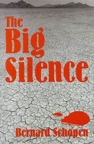 Title: The Big Silence, Author: Bernard Schopen