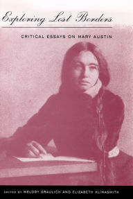 Title: Exploring Lost Borders: Critical Essays On Mary Austin, Author: Melody Graulich