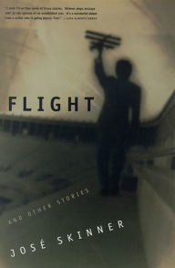 Title: Flight And Other Stories, Author: José Skinner