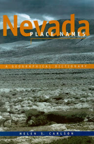 Title: Nevada Place Names: A Geographical Dictionary, Author: Helen S. Carlson