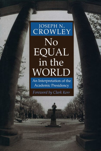 No Equal In The World: An Interpretation Of The Academic Presidency