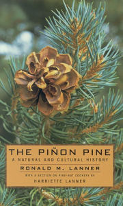 Title: The Pinon Pine: A Natural And Cultural History, Author: Ronald M. Lanner