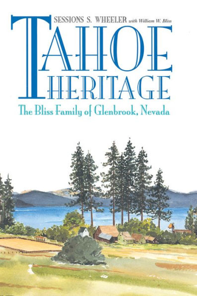 Tahoe Heritage: The Bliss Family Of Glenbrook, Nevada