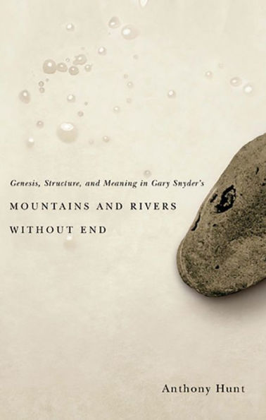 Genesis, Structure, and Meaning Gary Snyder's Mountains Rivers Without End