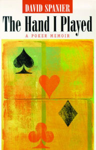 Title: The Hand I Played: A Poker Memoir, Author: David Spanier