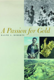 Title: A Passion for Gold: An Autobiography, Author: Ralph J. Roberts