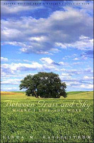 Title: Between Grass and Sky: Where I Live and Work, Author: Linda M. Hasselstrom