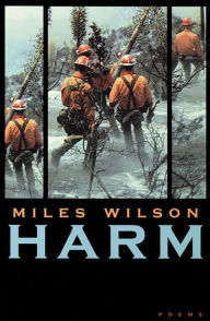 Title: Harm: Poems, Author: Miles Wilson