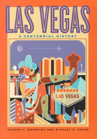 Title: Las Vegas: A Centennial History, Author: Eugene P. Moehring