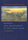 Mapping And Imagination In The Great Basin: A Cartographic History