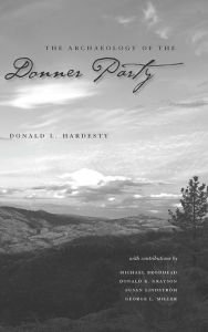 Title: Archaeology of the Donner Party, Author: Donald L Hardesty