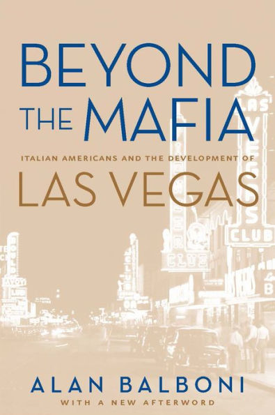 Beyond The Mafia: Italian Americans And The Development Of Las Vegas