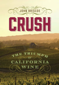 Title: Crush: The Triumph of California Wine, Author: John Briscoe