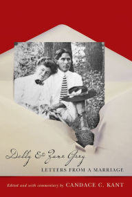 Title: Dolly and Zane Grey: Letters from a Marriage, Author: Candace C. Kant